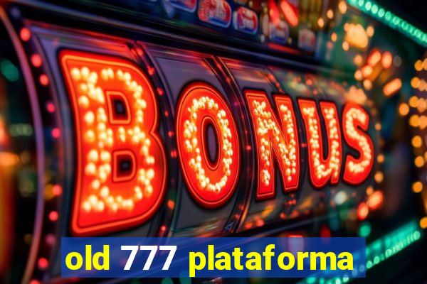 old 777 plataforma